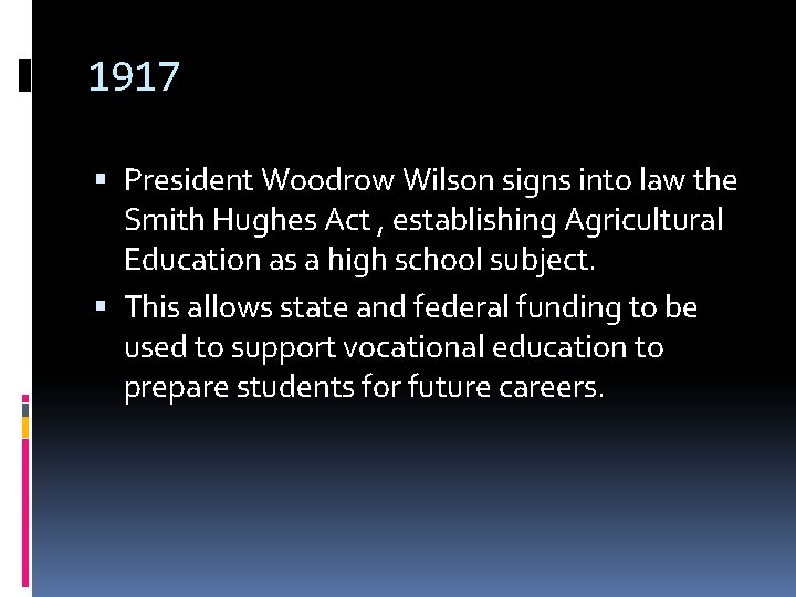 1917 President Woodrow Wilson signs into law the Smith Hughes Act , establishing Agricultural