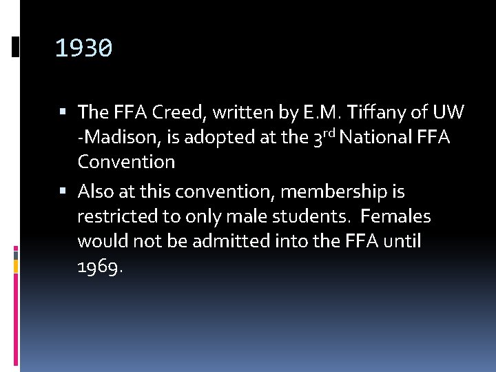 1930 The FFA Creed, written by E. M. Tiffany of UW -Madison, is adopted