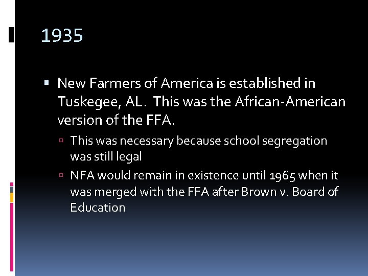 1935 New Farmers of America is established in Tuskegee, AL. This was the African-American