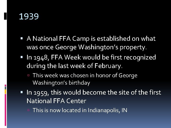 1939 A National FFA Camp is established on what was once George Washington’s property.
