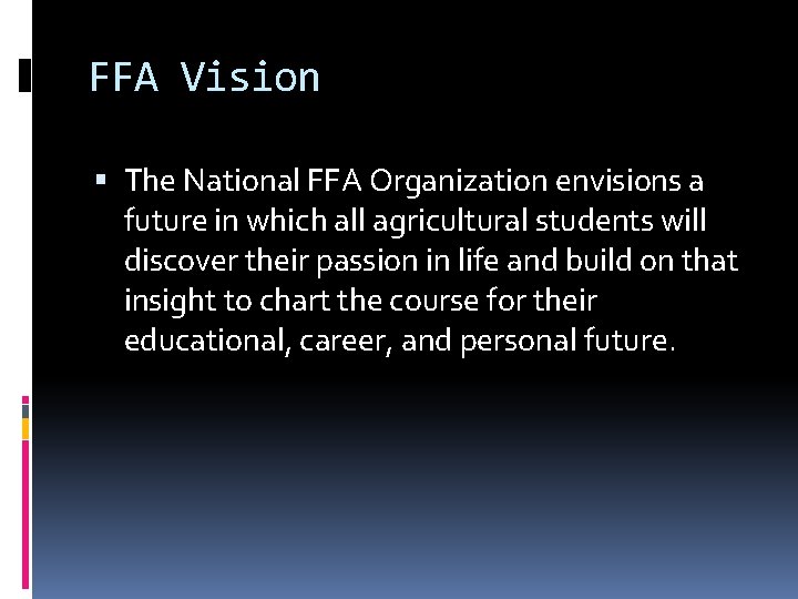 FFA Vision The National FFA Organization envisions a future in which all agricultural students