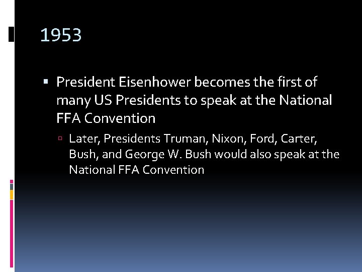 1953 President Eisenhower becomes the first of many US Presidents to speak at the