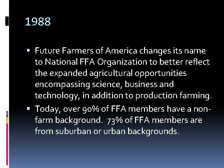 1988 Future Farmers of America changes its name to National FFA Organization to better