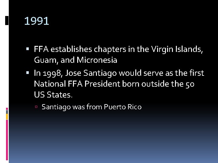 1991 FFA establishes chapters in the Virgin Islands, Guam, and Micronesia In 1998, Jose