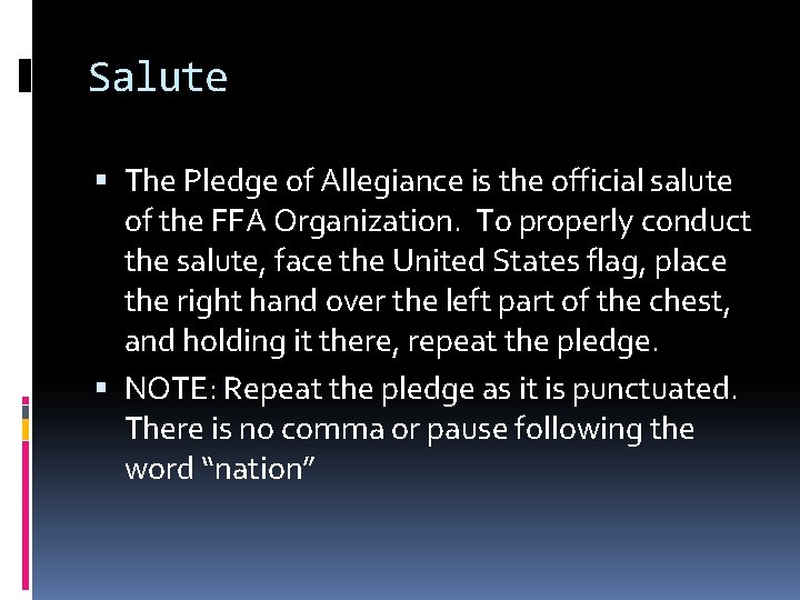 Salute The Pledge of Allegiance is the official salute of the FFA Organization. To