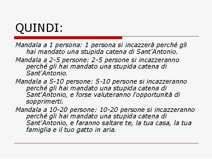 QUINDI: Mandala a 1 persona: 1 persona si incazzerà perché gli hai mandato una