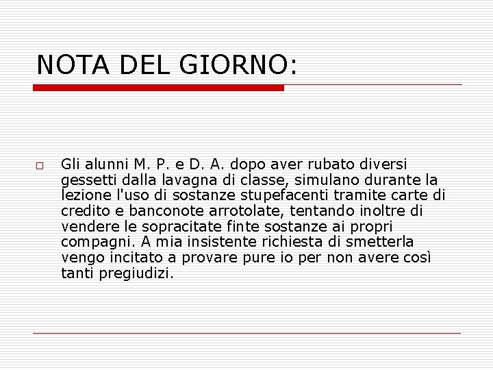 NOTA DEL GIORNO: o Gli alunni M. P. e D. A. dopo aver rubato