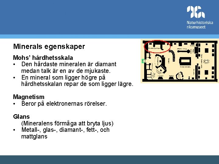 Minerals egenskaper Mohs’ hårdhetsskala • Den hårdaste mineralen är diamant medan talk är en