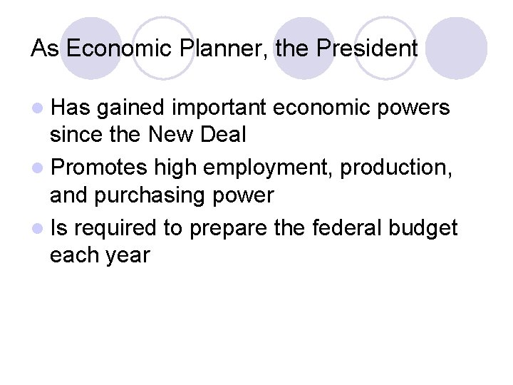 As Economic Planner, the President l Has gained important economic powers since the New