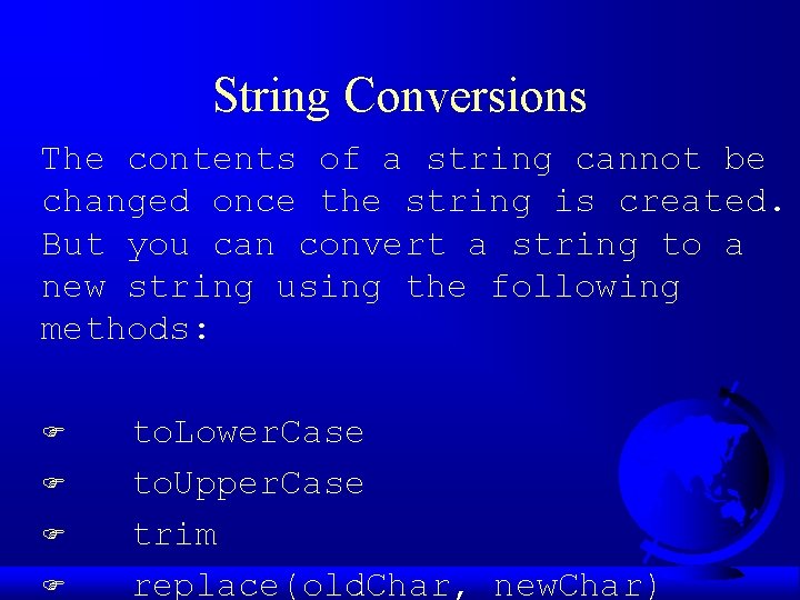 String Conversions The contents of a string cannot be changed once the string is