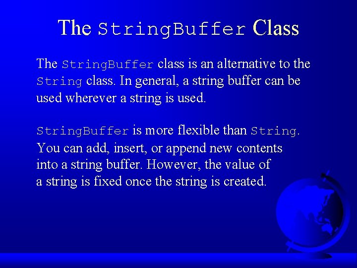 The String. Buffer Class The String. Buffer class is an alternative to the String