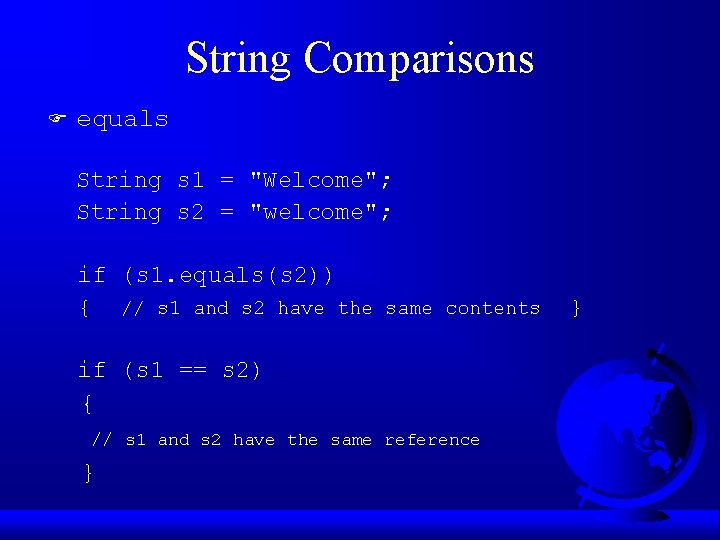 String Comparisons F equals String s 1 = "Welcome"; String s 2 = "welcome";