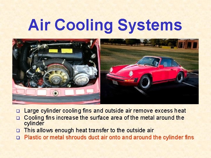Air Cooling Systems q q Large cylinder cooling fins and outside air remove excess
