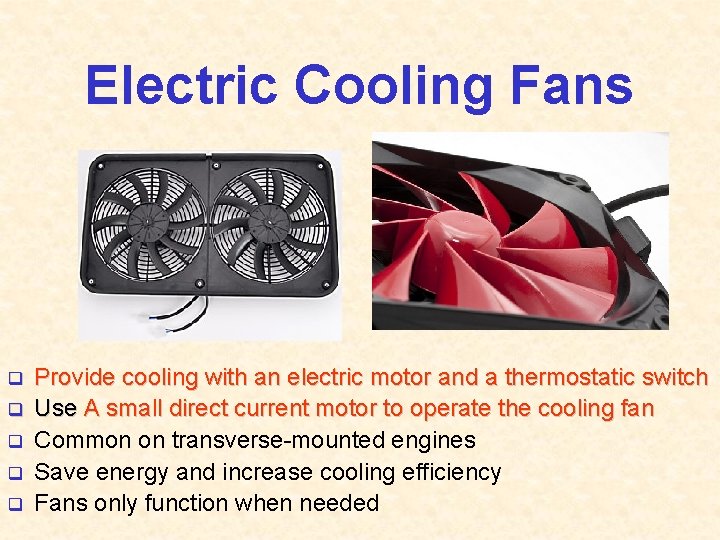 Electric Cooling Fans q q q Provide cooling with an electric motor and a