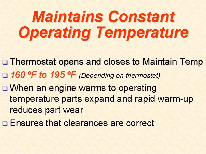 Maintains Constant Operating Temperature q Thermostat opens and closes to Maintain Temp q 160