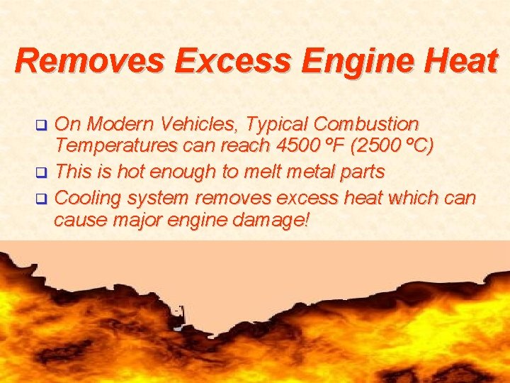 Removes Excess Engine Heat On Modern Vehicles, Typical Combustion Temperatures can reach 4500 ºF