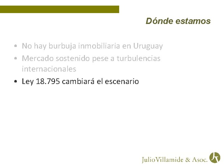 Dónde estamos • No hay burbuja inmobiliaria en Uruguay • Mercado sostenido pese a