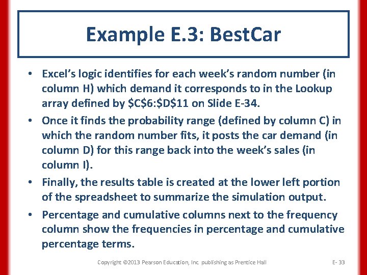 Example E. 3: Best. Car • Excel’s logic identifies for each week’s random number