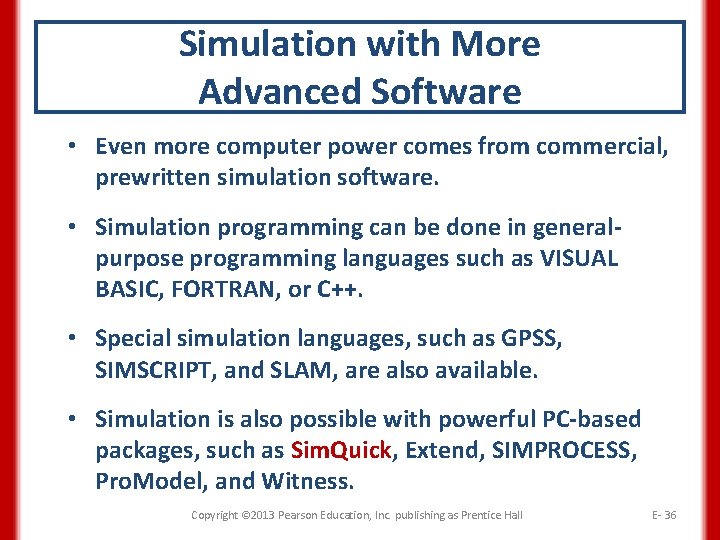 Simulation with More Advanced Software • Even more computer power comes from commercial, prewritten