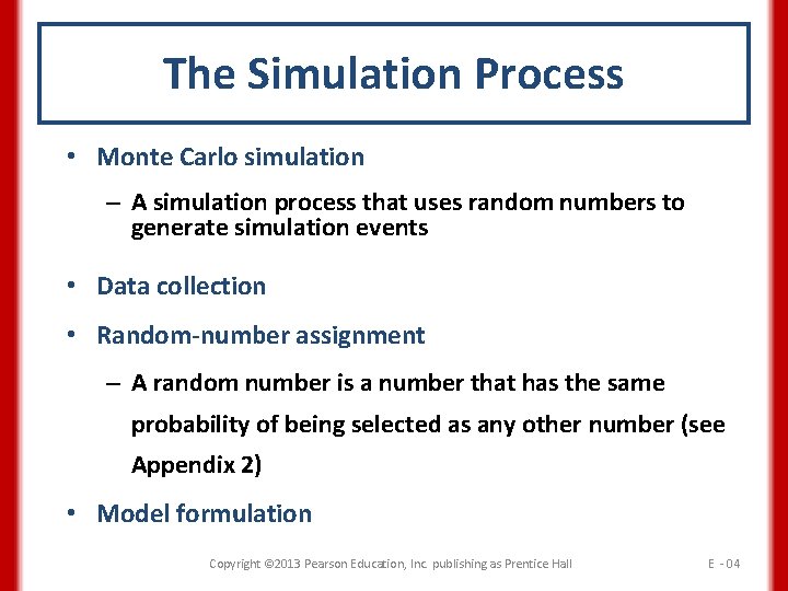 The Simulation Process • Monte Carlo simulation – A simulation process that uses random