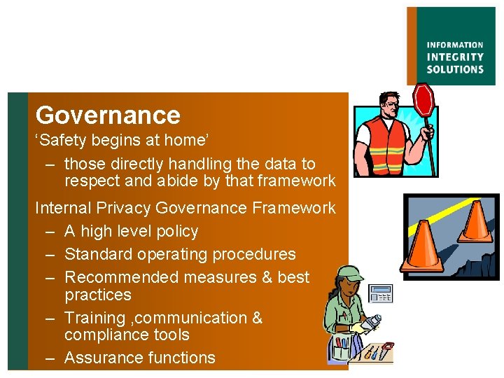 Governance ‘Safety begins at home’ – those directly handling the data to respect and