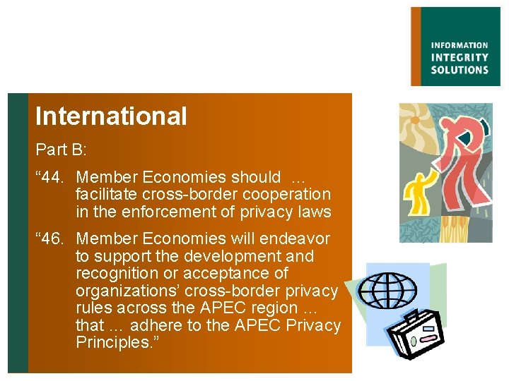 International Part B: “ 44. Member Economies should … facilitate cross-border cooperation in the