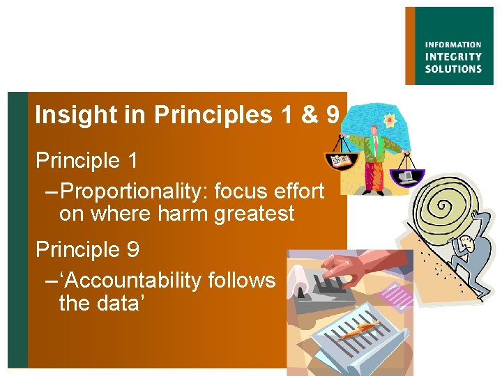 Insight in Principles 1 & 9 Principle 1 – Proportionality: focus effort on where