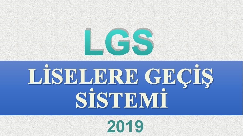 LGS LİSELERE GEÇİŞ SİSTEMİ 2019 