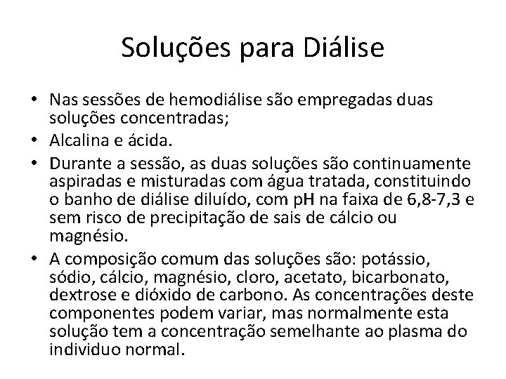 Soluções para Diálise • Nas sessões de hemodiálise são empregadas duas soluções concentradas; •