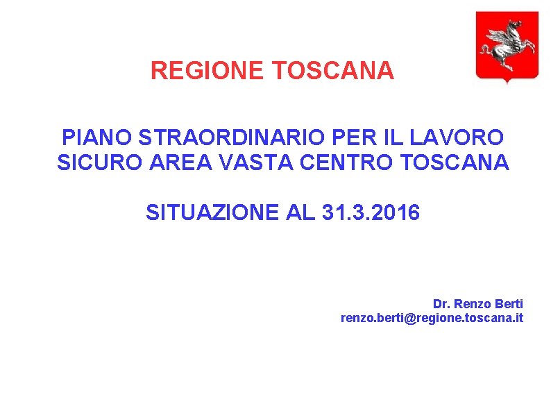 REGIONE TOSCANA PIANO STRAORDINARIO PER IL LAVORO SICURO AREA VASTA CENTRO TOSCANA SITUAZIONE AL