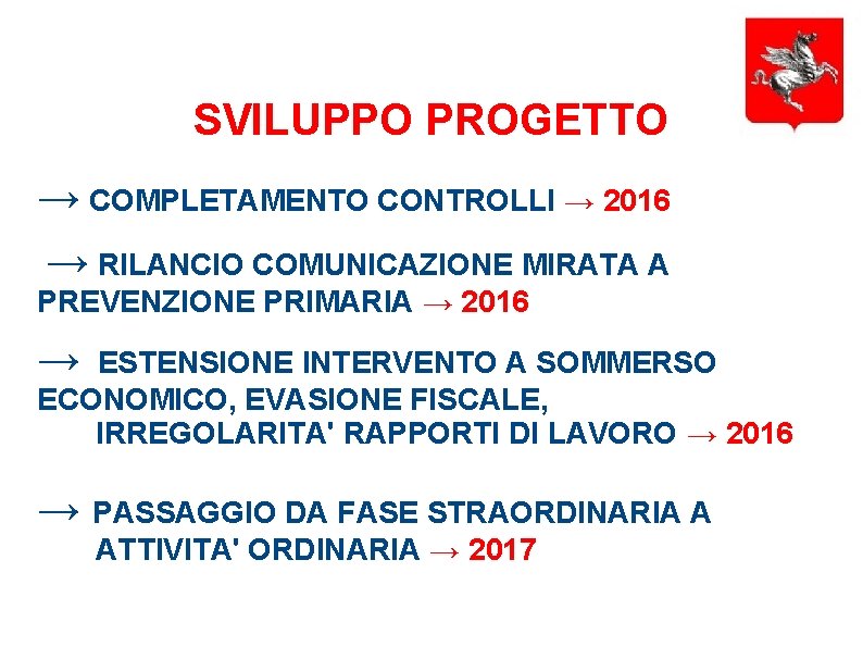 SVILUPPO PROGETTO → COMPLETAMENTO CONTROLLI → 2016 → RILANCIO COMUNICAZIONE MIRATA A PREVENZIONE PRIMARIA