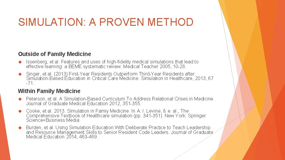 SIMULATION: A PROVEN METHOD Outside of Family Medicine Issenberg, et al. Features and uses