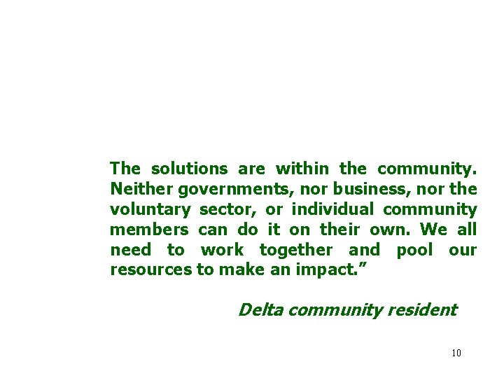 The solutions are within the community. Neither governments, nor business, nor the voluntary sector,