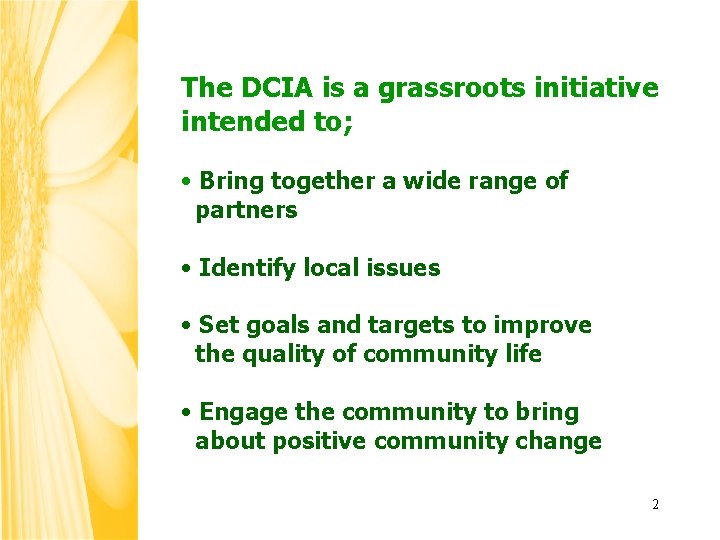 The DCIA is a grassroots initiative intended to; • Bring together a wide range