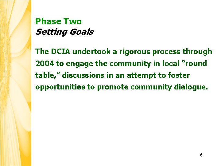 Phase Two Setting Goals The DCIA undertook a rigorous process through 2004 to engage