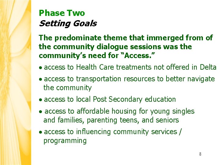 Phase Two Setting Goals The predominate theme that immerged from of the community dialogue