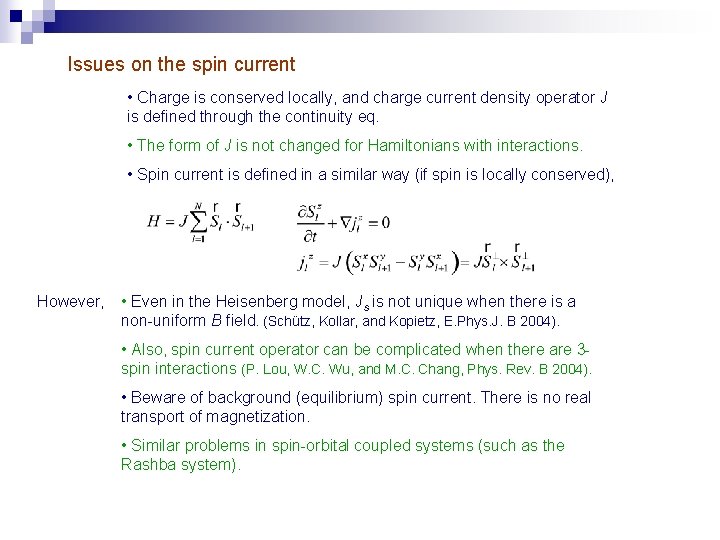 Issues on the spin current • Charge is conserved locally, and charge current density