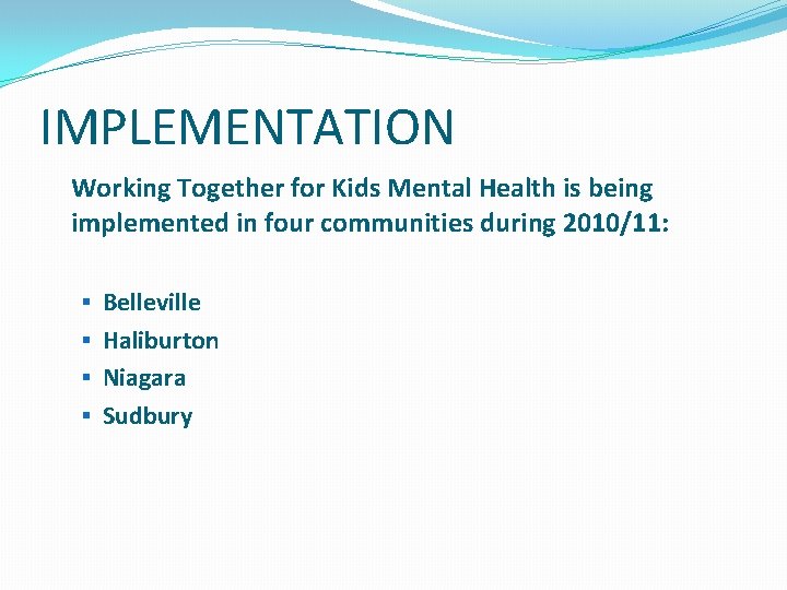 IMPLEMENTATION Working Together for Kids Mental Health is being implemented in four communities during