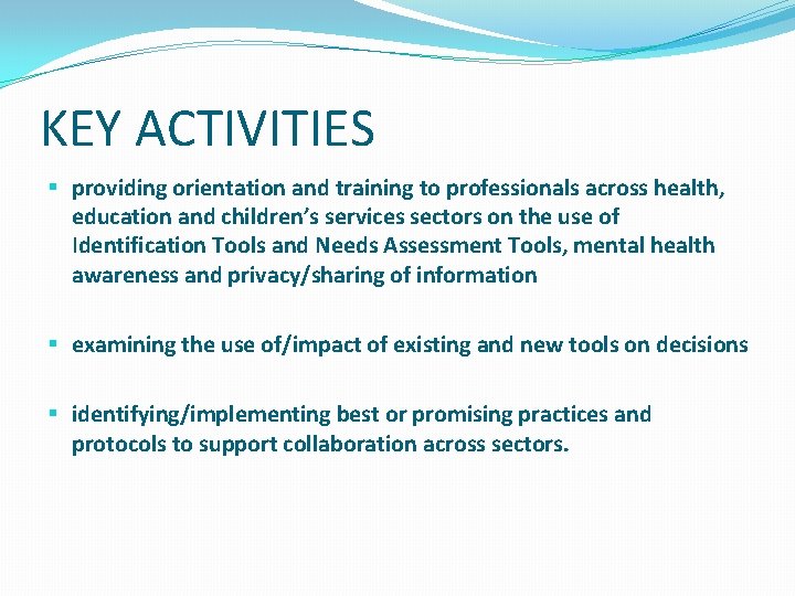 KEY ACTIVITIES § providing orientation and training to professionals across health, education and children’s