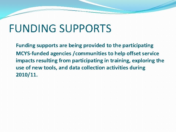 FUNDING SUPPORTS Funding supports are being provided to the participating MCYS-funded agencies /communities to