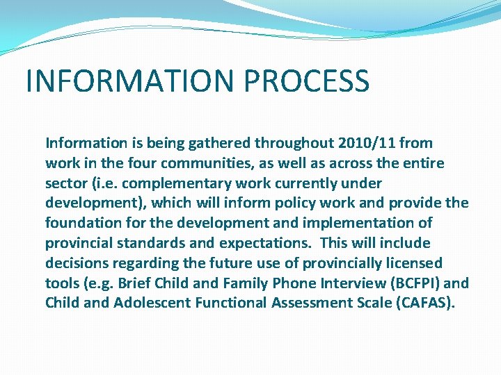 INFORMATION PROCESS Information is being gathered throughout 2010/11 from work in the four communities,