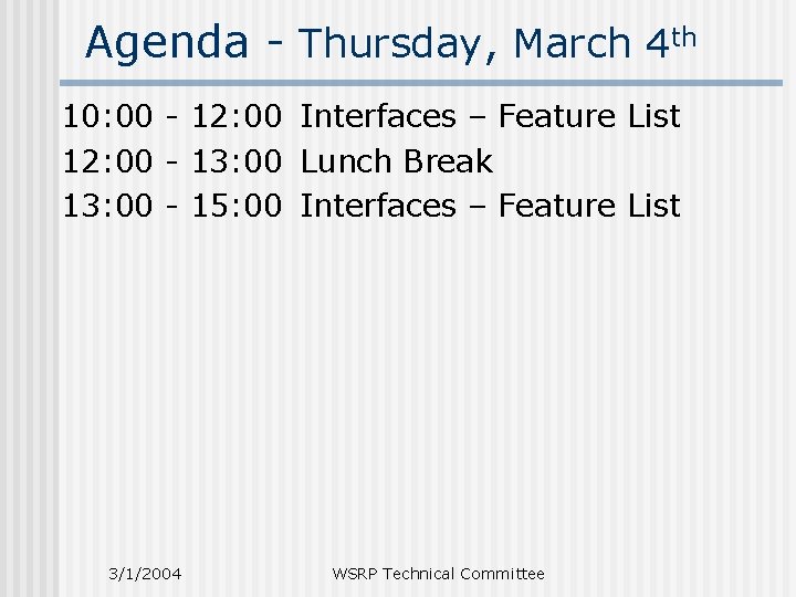 Agenda - Thursday, March 4 th 10: 00 - 12: 00 Interfaces – Feature