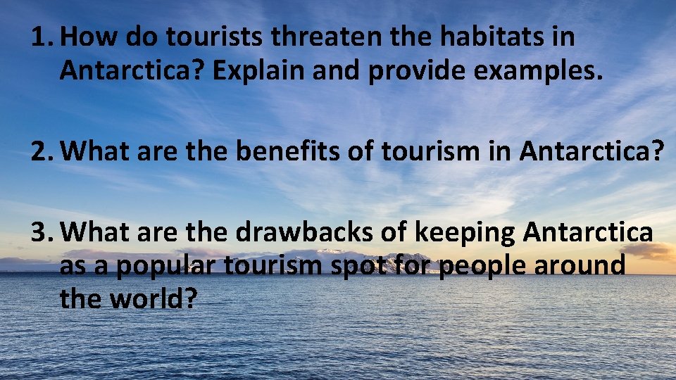 1. How do tourists threaten the habitats in Antarctica? Explain and provide examples. 2.