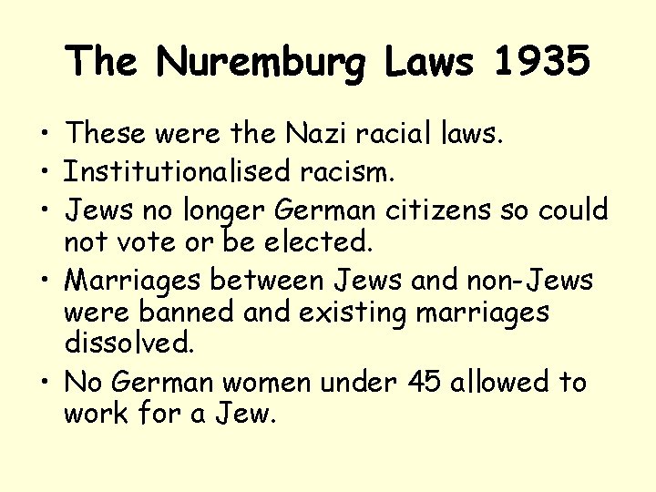 The Nuremburg Laws 1935 • These were the Nazi racial laws. • Institutionalised racism.