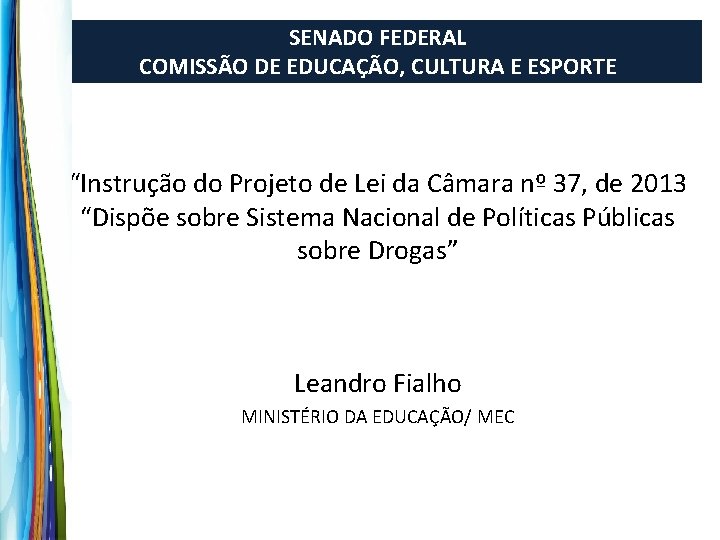 SENADO FEDERAL COMISSÃO DE EDUCAÇÃO, CULTURA E ESPORTE “Instrução do Projeto de Lei da