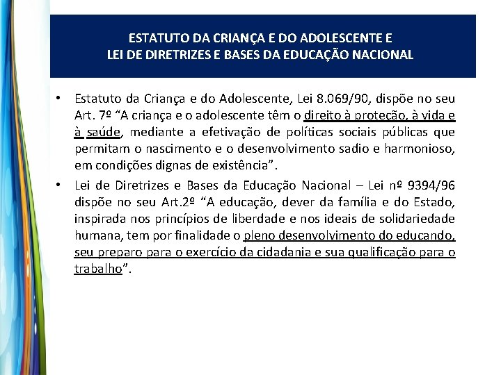 ESTATUTO DA CRIANÇA E DO ADOLESCENTE E LEI DE DIRETRIZES E BASES DA EDUCAÇÃO