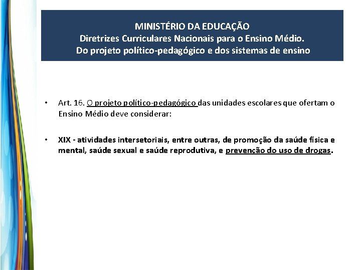 MINISTÉRIO DA EDUCAÇÃO Diretrizes Curriculares Nacionais para o Ensino Médio. Do projeto político-pedagógico e