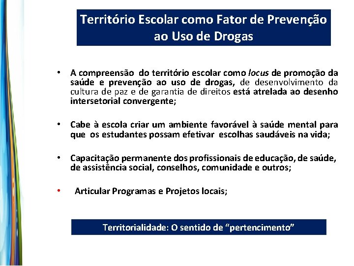 Território Escolar como Fator de Prevenção ao Uso de Drogas • A compreensão do