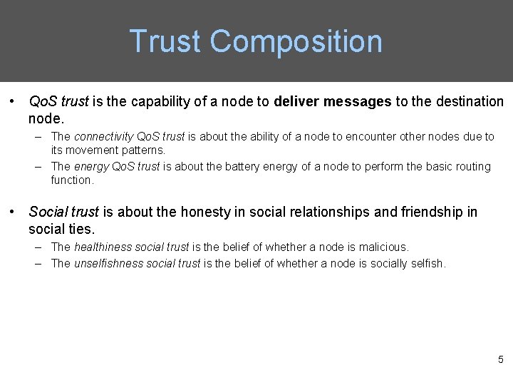 Trust Composition • Qo. S trust is the capability of a node to deliver