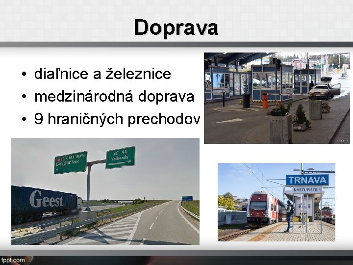 Doprava • diaľnice a železnice • medzinárodná doprava • 9 hraničných prechodov 